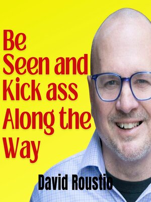 cover image of Be Seen and Kick Ass Along the Way